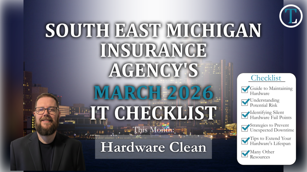 Detroit IT services checklist for insurance agencies by TechLogic 360. March 2026 hardware maintenance guide to prevent downtime and improve compliance for professional firms in Southeast Michigan.
